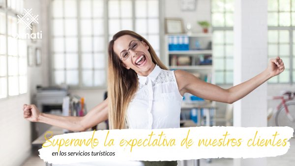 Superando la expectativa de nuestros clientes en los servicios turísticos